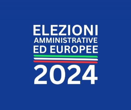 ELEZIONI EUROPEE E AMMINISTRATIVE 8 - 9 GIUGNO 2024